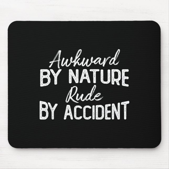 Awkward By Nature Rude By Accident Funny Sarcastic Mouse Pad (Front)