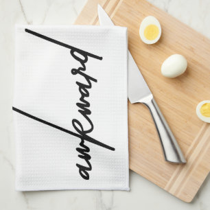 Awkward Sarcastic Funny Quote Tea Towel