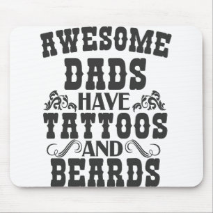 Awsome Dads Have Tattoos And Beards Father day Mouse Pad