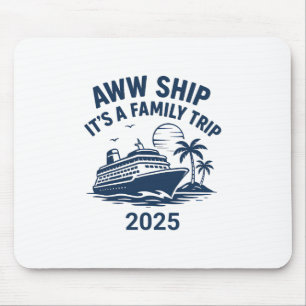 Aww Ship Another Family Trip Cruise 2025 Mouse Pad