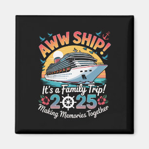 Aww Ship Family Cruise 2025 Vacation Trip Magnet