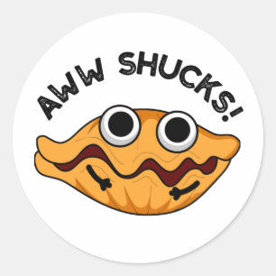 Aww Shucks Funny Oyster Pun  Classic Round Sticker