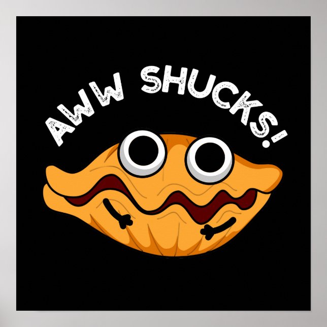 Aww Shucks Funny Oyster Pun Dark BG Poster (Front)