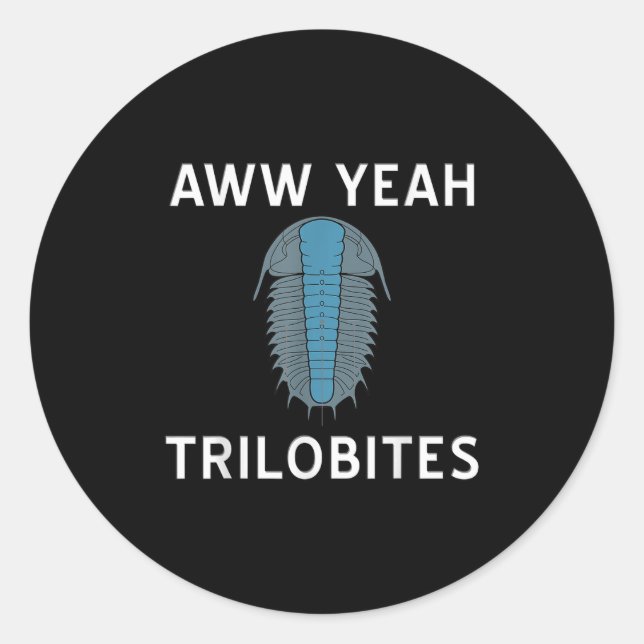 Aww Yeah Trilobites Science Fossils Paleontologist Classic Round Sticker (Front)