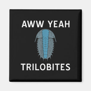 Aww Yeah Trilobites Science Fossils Paleontologist Magnet