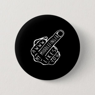 Awww my middle finger likes you 6 cm round badge