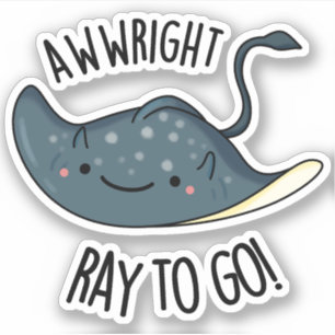 Awww-right Ray To Go Funny Stingray Pun 