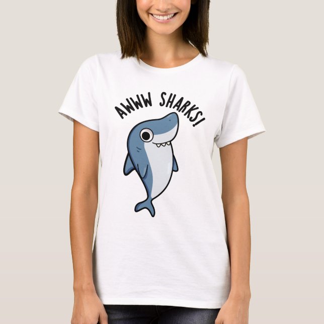 Awww Sharks Funny Animal Pun  T-Shirt (Front)