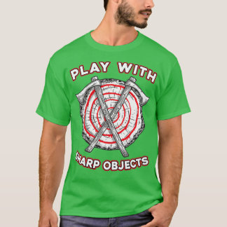 Ax Throwing Axes Plays With Sharp Objects T-Shirt