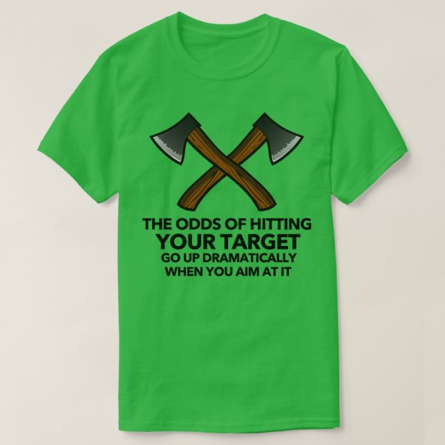 Ax Throwing Saying For ax thrower 4 T-Shirt (Design Front)