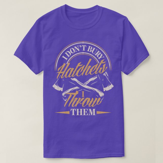 Axe Hatchet Throwing Hatchet Ax Thrower I Throw Th T-Shirt (Design Front)