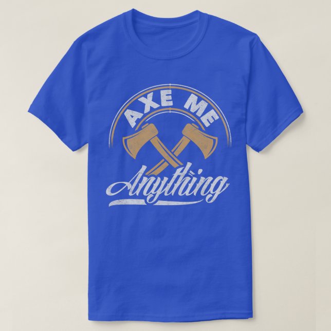 Axe Hatchet Throwing Hatchet Axe Thrower Axe Me Ay T-Shirt (Design Front)