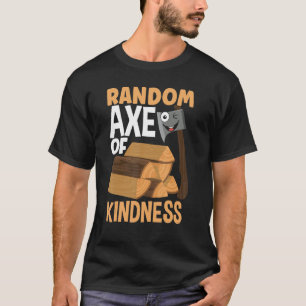 Axe Hatchet Throwing Hatchet Axe Thrower Pun T-Shirt