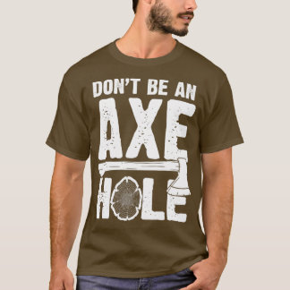 Axe Hole Funny Axe Throwing Axe Thrower Classic TS T-Shirt