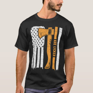 Axe Licker Quote for an Axe throwing champion T-Shirt
