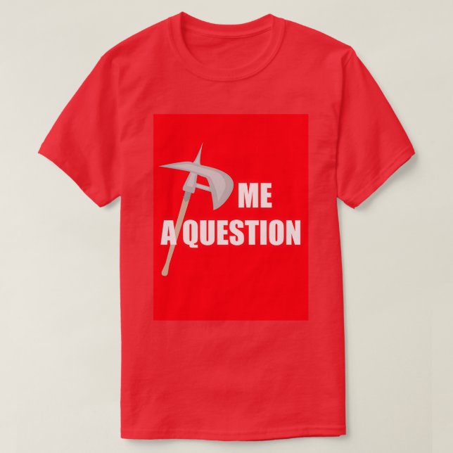 Axe me a Question 2 Red T-Shirt (Design Front)