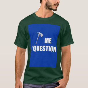 Axe me a Question Blue Classic TShirt