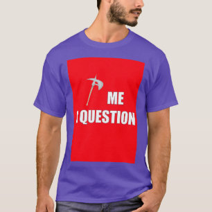 Axe me a Question Red T-Shirt