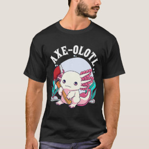 Axe olotl Cute Axolotl Holding Axe Axolotl  Lumber T-Shirt