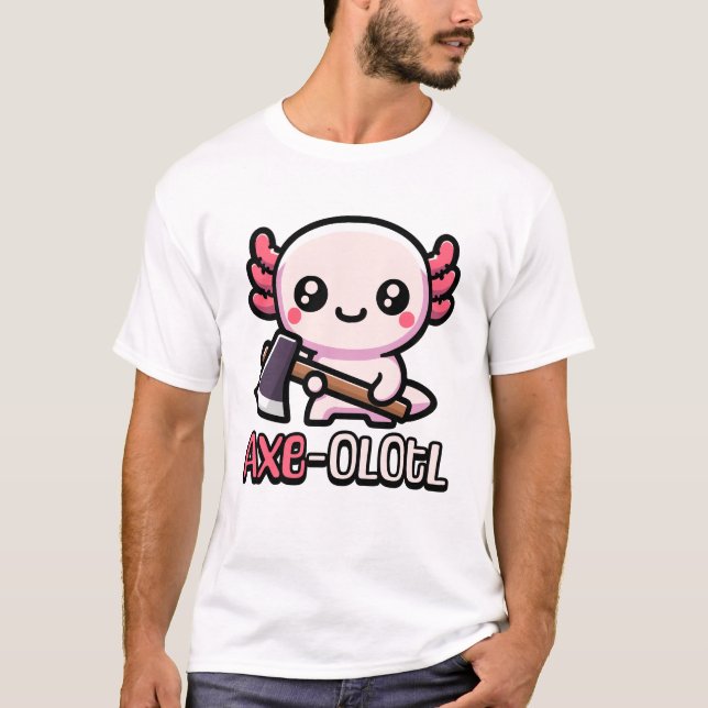 Axe-Olotl! Cute Axolotl Pun T-Shirt (Front)