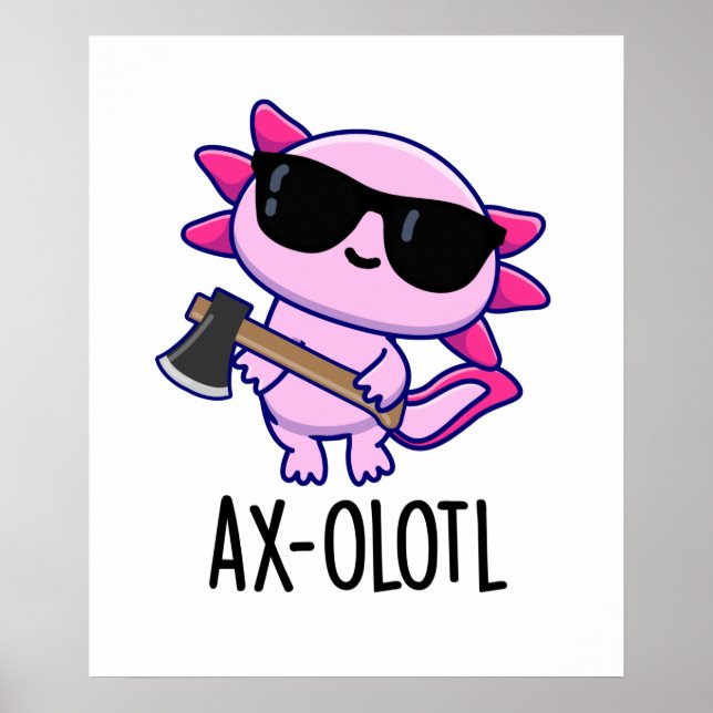 Axe-olotl Funny Animal Axolotl Pun Poster (Front)