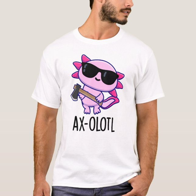 Axe-olotl Funny Animal Axolotl Pun T-Shirt (Front)