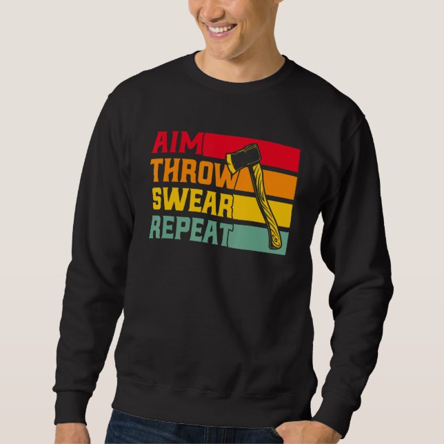 Axe Throwing Aim Throw Swear Repeat Sweatshirt (Front)