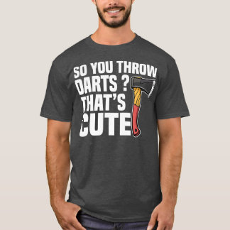 Axe Throwing Axe Thrower Axe Tossing Lover 4 T-Shirt