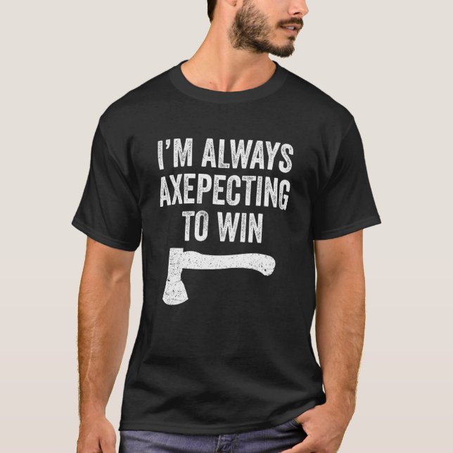 Axe Throwing  Axe Thrower Pun Axepecting Win T-Shirt (Front)