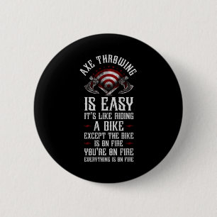 Axe Throwing Axe Throwing Is Easy Its Like Riding 6 Cm Round Badge