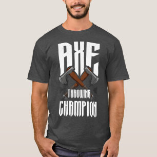 Axe Throwing Champion Funny Axe Throwing T-Shirt