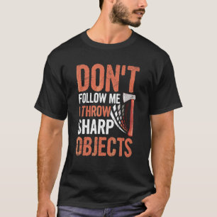 Axe Throwing Competition Quote For An Axe Thrower T-Shirt