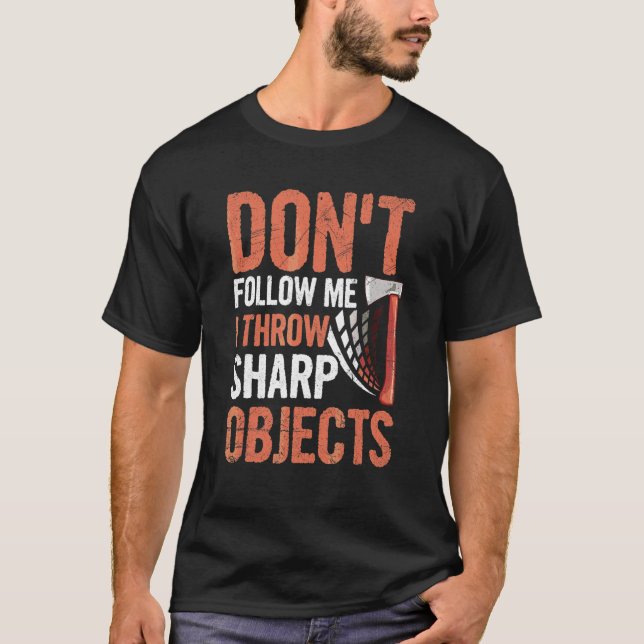 Axe Throwing Competition Quote For An Axe Thrower T-Shirt (Front)