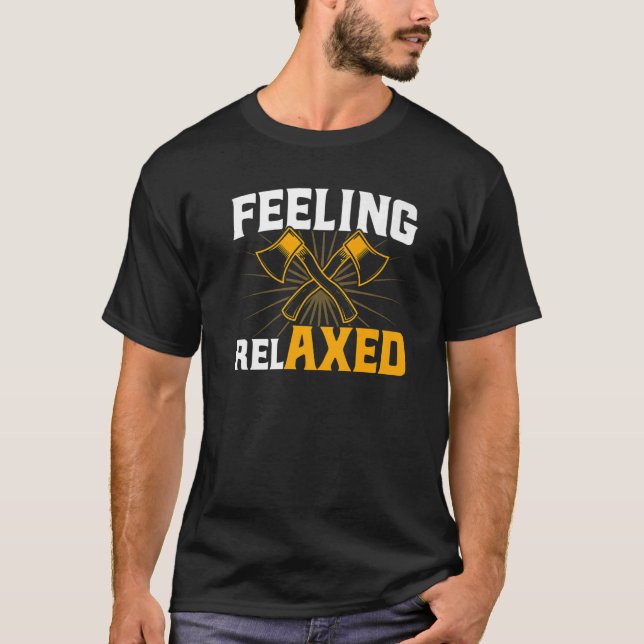 Axe Throwing Feeling RelAXED T-Shirt (Front)