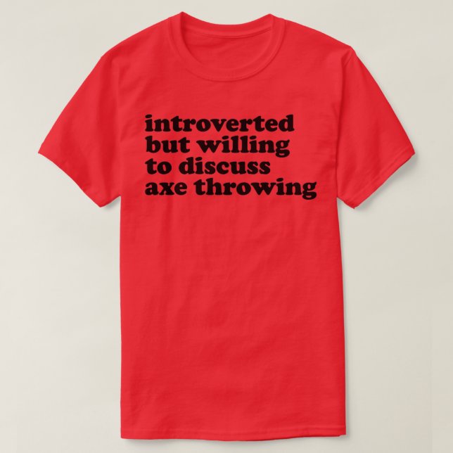 Axe Throwing Funny Axe Throwing Introverted But Wi T-Shirt (Design Front)