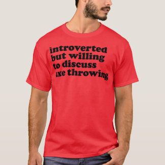 Axe Throwing Funny Axe Throwing Introverted But Wi T-Shirt