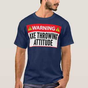 Axe Throwing Funny Axe Throwing Warning Axe Throwi T-Shirt