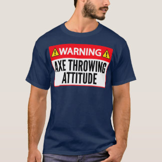 Axe Throwing Funny Axe Throwing Warning Axe Throwi T-Shirt