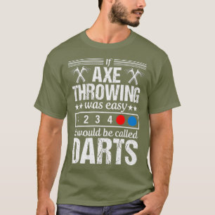 Axe Throwing Funny Darts Lumberjack Hatchet Gift T-Shirt