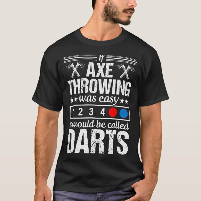 Axe Throwing Funny Darts Lumberjack Hatchet Gift T-Shirt (Front)