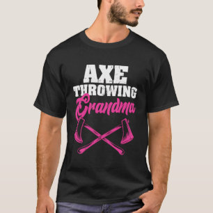 Axe Throwing Grandma Women Hatchet Thrower Grandmo T-Shirt
