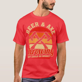 Axe Throwing Retro Beer amp Axe Throwing What Coul T-Shirt