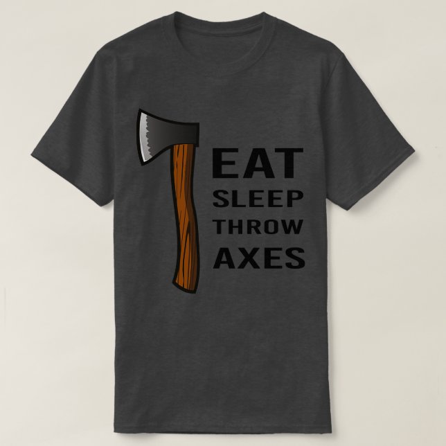 Axe Throwing Saying For axe thrower T-Shirt (Design Front)