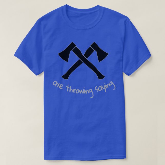 Axe throwing slogan 2 T-Shirt (Design Front)