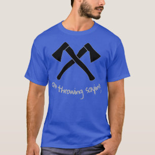 Axe throwing slogan 2 T-Shirt