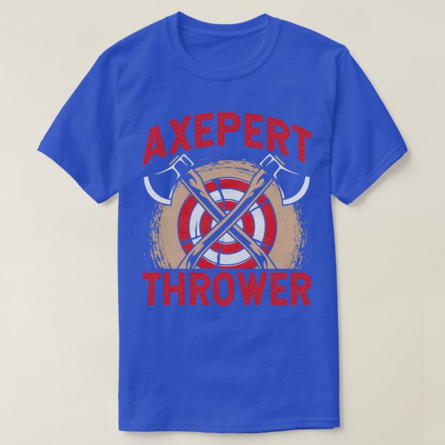 Axepert Thrower Funny Axe Throwing Lover Saying 2 T-Shirt (Design Front)
