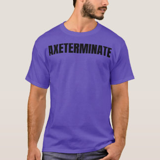 Axeterminate Classic TShirt