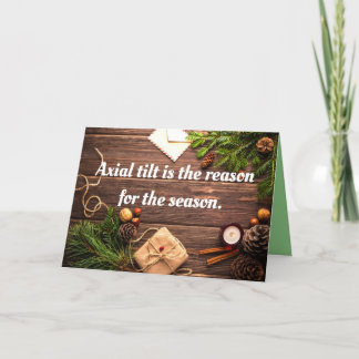 "Axial Tilt is the reason for the season" card