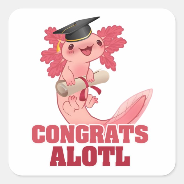 AXLOTL GRADUATION CONGRATS ALOTL AXOLOTL Classic Square Sticker (Front)