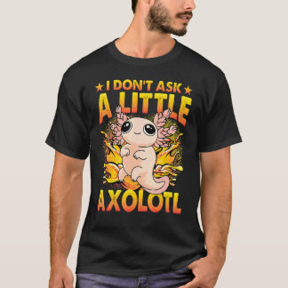 Axolotl Amphibian  Sayings 6 T-Shirt
